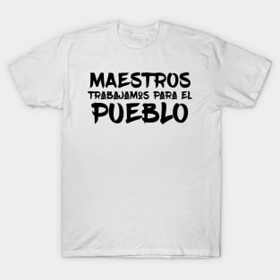 Maestros Trabajamos para el Pueblo T-Shirt